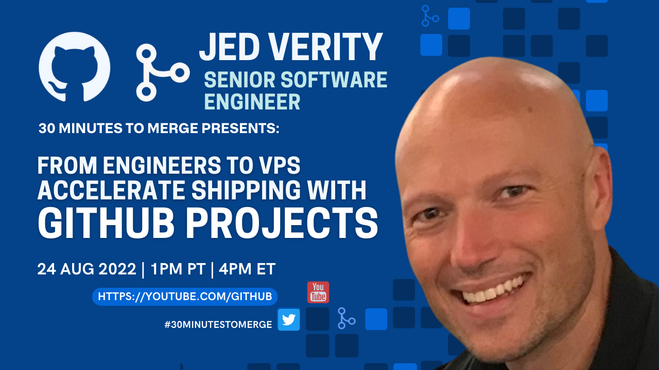 30 Minutes to Merge: Accelerate shipping with GitHub Projects