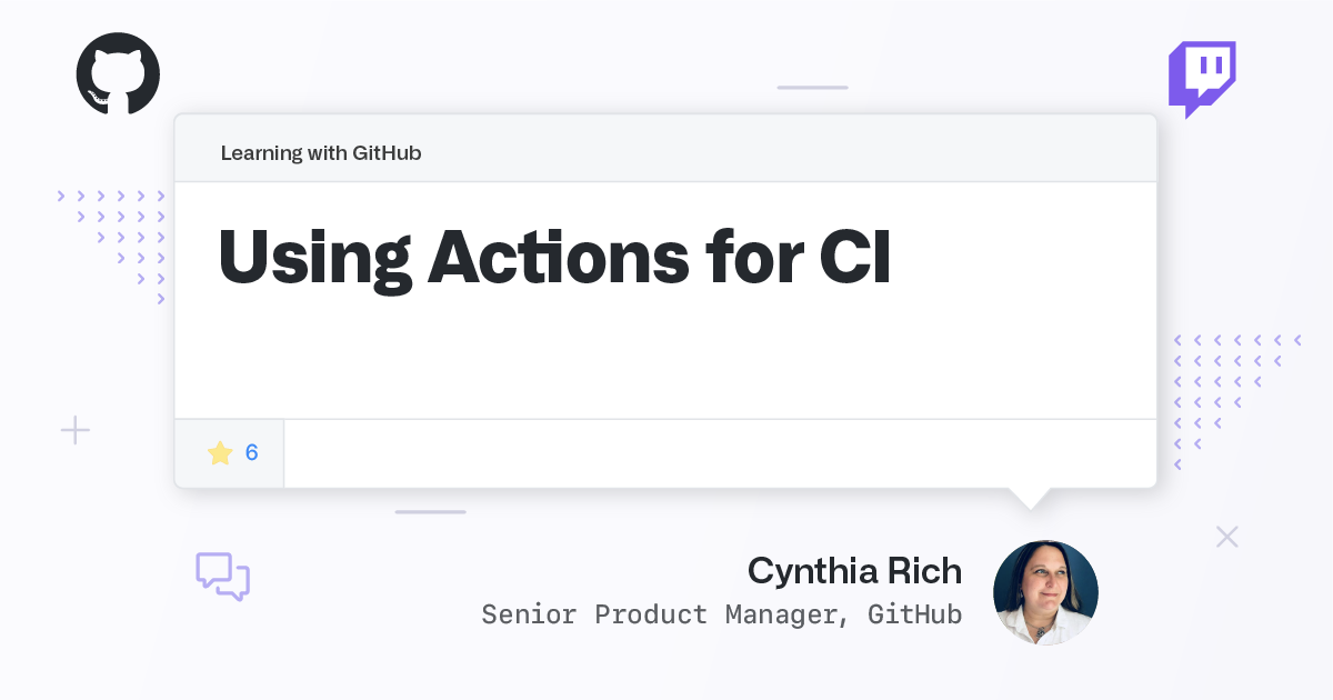 Using Actions for CI · Stay Home and Learn with GitHub